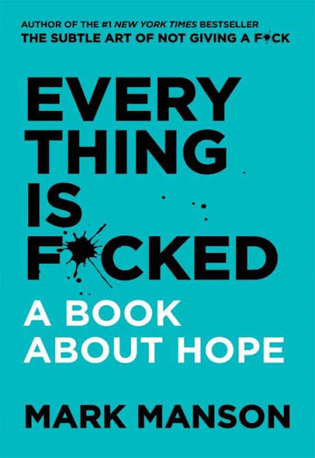 Every thing is F*cked (A book about hope)