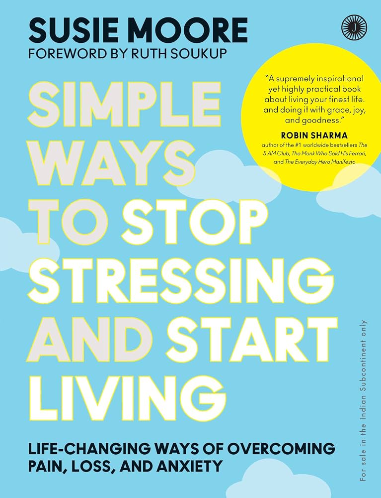 Simple ways to stop stressing and start living