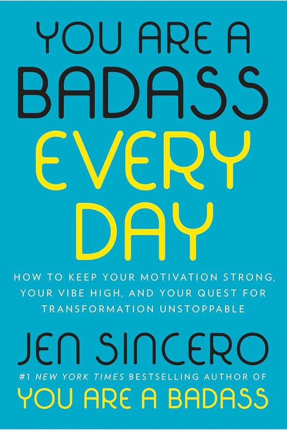 YOU ARE A BADASS EVERY DAY